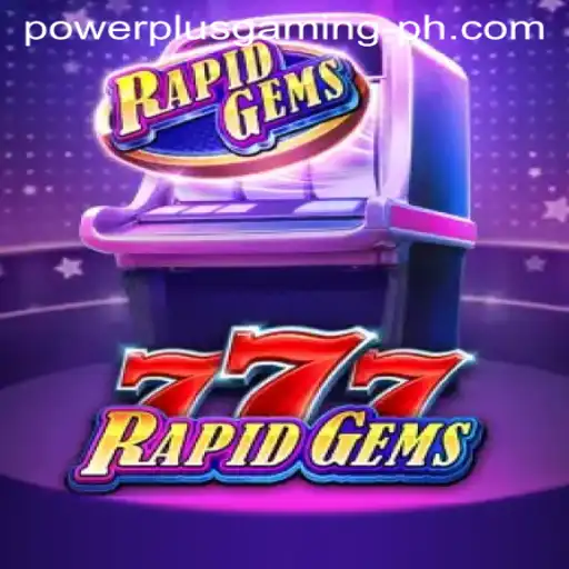 RapidGems777: Revolutionizing the World of PowerPlus Gaming